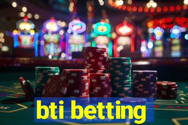 bti betting